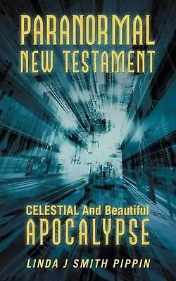 Paranormal New Testament: Celestial And Beautiful Apocalypse By Linda J. Smith P • $15.37