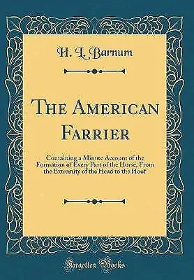 The American Farrier Containing A Minute Account O • £21.38