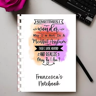 Personalised Notebook Notepad Note Book Gift- Sarcastic Quotes - Funny - 394 • £5.95