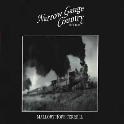 NARROW GAUGE COUNTRY 1870-1970 By Mallory Hope Ferrell - Hardcover **Mint** • $49.49