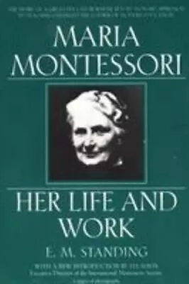 Maria Montessori: Her Life And Work By Standing E. M. • $4.58