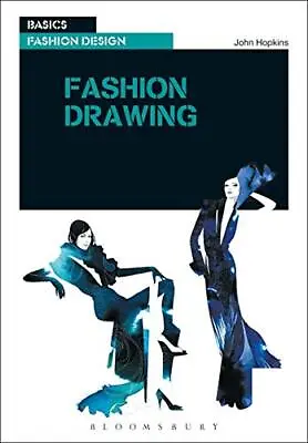 Basics Fashion Design: Fashion Drawing: 05 By John Hopkins Paperback Book The • £4.49