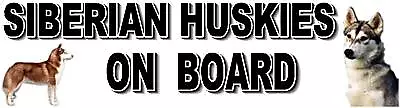 £4.50 • Buy SIBERIAN HUSKIES ON BOARD Car Sticker By Starprint