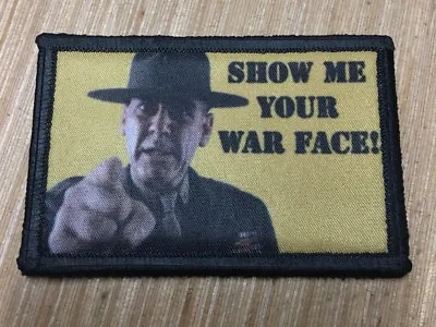 Show Me Your War Face Full Metal Jacket Morale Patch Tactical ARMY Military • $8.49