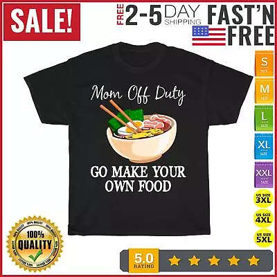 Mom Off Duty Go Make Your Own Food - Funny Mothers Day Vintage T Shirt Men Women • $10.99