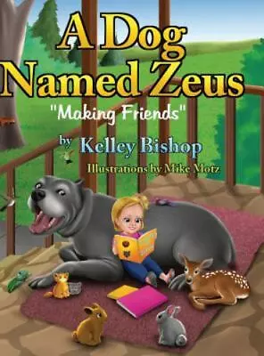 A Dog Named Zeus: Making Friends By Bishop Kelley • $15.87