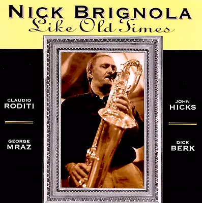 NICK BRIGNOLA  Like Old Times  (CD 1994) Roditi/Mraz/Hicks/Berk 7-Tracks *GREAT* • $15.50