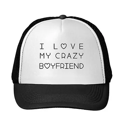 I Love My Crazy Boyfriend Funny Adjustable Trucker Hat Cap • $16.99