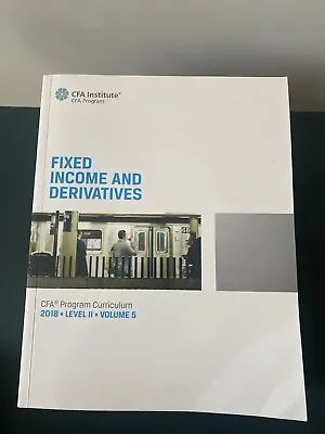 Fixed Income And Derivatives 2018 Level 2 Volume 5 CFA Program. • £9