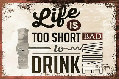 Life Is Too Short To Drink Bad Wine Retro Vintage Style Metal Sign Plaque • £4.99