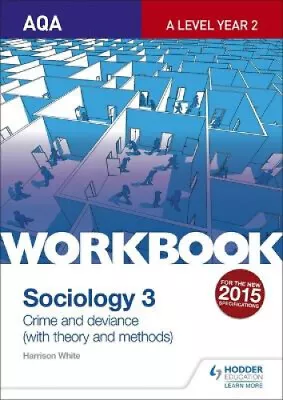 AQA Sociology For A Level Workbook 3: Crime And Deviance With Theory • £17.55