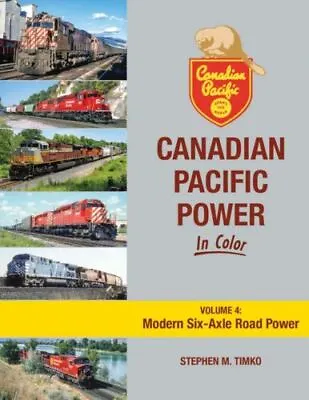 Morning Sun Books Canadian Pacific Power In Color Volume 4:Modern Six-Axle 1766 • $69.98