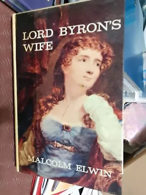 Lord Byron's Wife - Malcolm Elwin - Hardback - 1962 - First Edition - Macdonald • £4.99