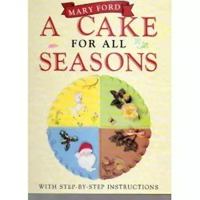 A Cake For All Seasons Hardcover Mary Ford • $7.53