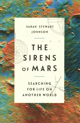 Sirens Of Mars : Searching For Life On Another World Hardcover By Johnson S... • $17.02