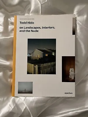 The Photography Workshop Ser.: Todd Hido On Landscapes Interiors And The Nude • $24