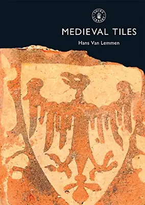 Medieval Tiles (Shire Album): 380 (Shire Library) • £4.42