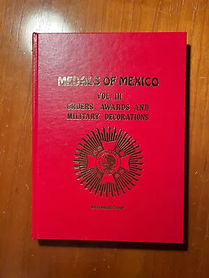 Medals Of Mexico Vol III: Orders Awards Military Decorations By Frank Grove Rare • $225