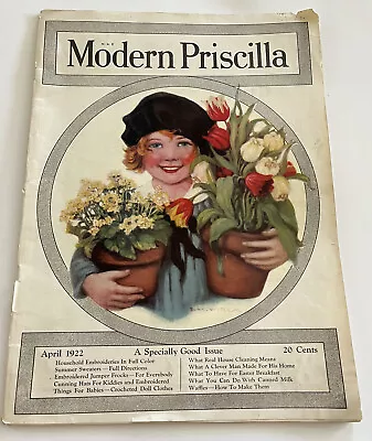 Modern Priscilla Magazine April 1922 Embroidery Homemaking Great Ads • $24.95