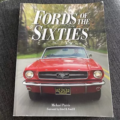 FORDS Of The SIXTIES By Michael Parris By Edsel B. Ford 11 Car Collectors • $100