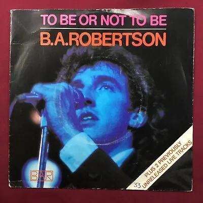 B.A. Robertson To Be Or Not To Be/Lauguage Of Love/Hot Shot  7” Single Record • £2
