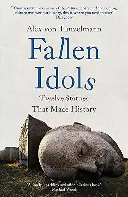 $20.32 • Buy Fallen Idols: Twelve Statues That Made History By Alex Von Tunze