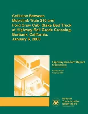 Highway Accident Report: Collision Between Metrolink Train 210 And Ford Cre... • $17.05