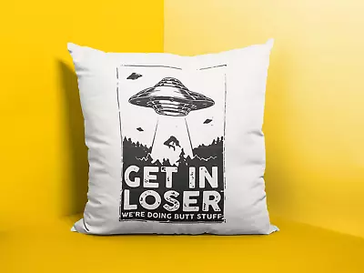 Get In Loser Cushion Cover Alien Abduction UFO Space Ship Flying Saucer • £11.95