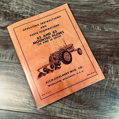 Allis Chalmers 62 63 Mounted Plow Operators And Parts Manual Owners Ac Snap 3Pt • $9.27