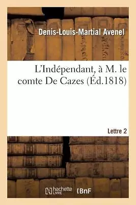 L'ind?Pendant ? M  Le Comte De Cazes  2Me Lettre • $15.39