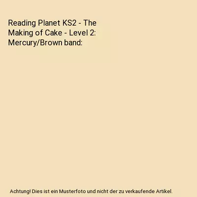 Reading Planet KS2 - The Making Of Cake - Level 2: Mercury/Brown Band Kate Scot • £5.72