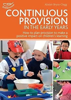 Continuous Provision In The Early Years (Practitioner... By Alistair Bryce-Clegg • £6.99