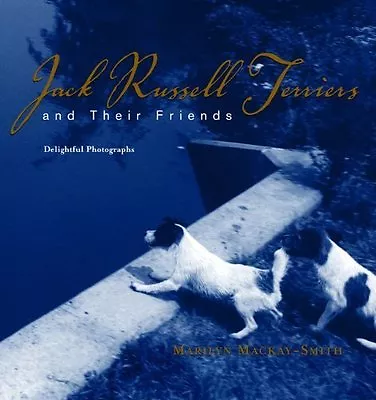 Jack Russell Terriers And Their Friends - Marilyn MacKay-Smith.NEW DOG BOOK. • £12.95