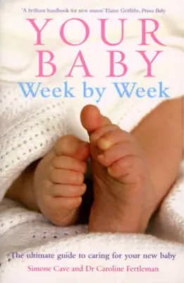 Your Baby Week By Week: The Ultimate Guide To Caring For Your New Baby Dr Carol • £4.29