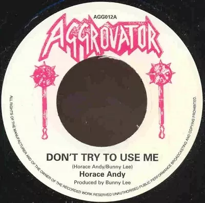 Horace Andy – Don't Try To Use Me New 7  Aggrovator ROOTS • £9.99