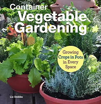 Container Vegetable Gardening: Growing Crops In Pots In Every Space (CompanionHo • £7.60