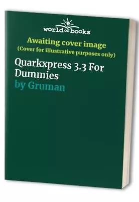 Quarkxpress 3.3 For Dummies Gruman • £7.65