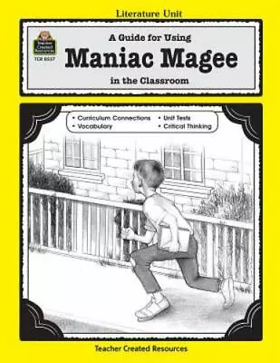 A Guide For Using Maniac Magee In The Classroom By Levin Michael • $4.58