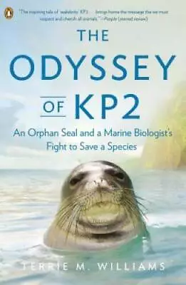 The Odyssey Of KP2: An Orphan Seal And A Marine BiologistÂ?s Fight To Sav - GOOD • $3.98