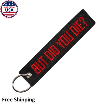 But Did You Die? Meme Thrill Men Cool Black Car Auto Motorcycle Key Chain Tag • $5.98