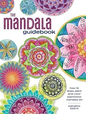 The Mandala Guidebook: How To Draw Paint And Color Expressive Mandala Art • $5.89