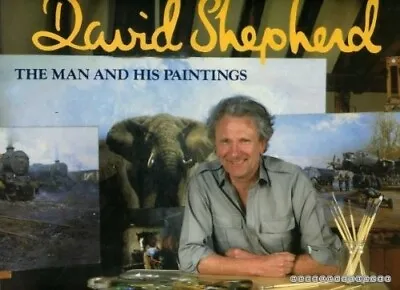 David Shepherd: The Man And His Paintings • £3.90