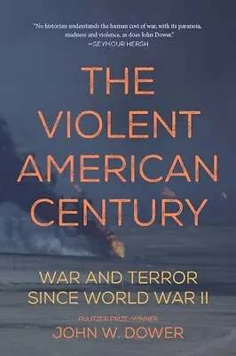 The Violent American Century: War And Terror Since World War II (Dispatch Bo... • $5.40