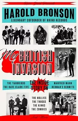 My British Invasion: The Inside Story On The Yardbirds The Dave Clark Five Man • £5.20