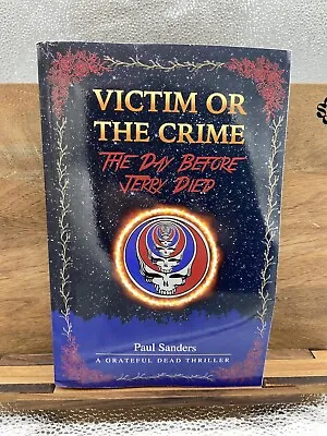 Victim Or The Crime - The Day Before Jerry Died: A Grateful Dead Thriller (A Ju • $14.99