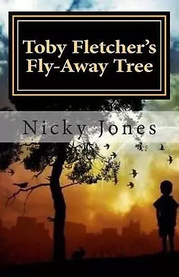 Toby Fletcher's Fly-Away Tree: Book One: The Song-Shell Truths By Nicky Jones (E • $16.16