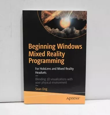 Beginning Windows Mixed Reality Programming: For HoloLens And Mixed Reality Head • $39.99