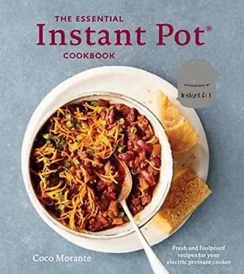 The Essential Instant Pot Cookbook: Fresh And Foolproof Recipes For Your... • $5.23