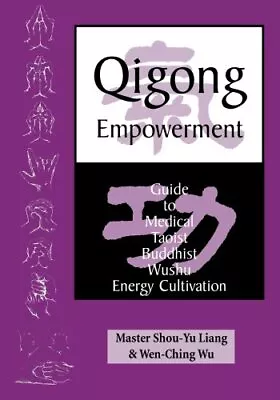 Qigong Empowerment: A Guide To Medi... Wu Mr Wen-Chin • £20.99