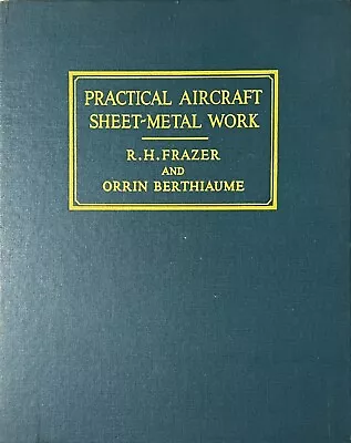 Practical Aircraft Sheet-Metal Work Frazer & Berthiaume 1942 Vintage HC Textbook • $34.95